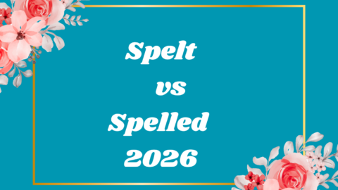 Spelt vs Spelled