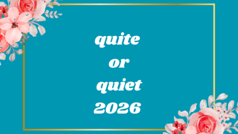 quite or quiet