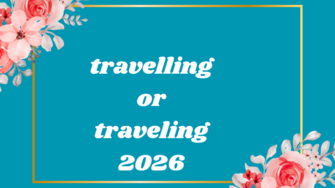 travelling or traveling